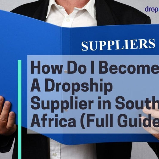 How do I become a dropship supplier in South Africa? (Full Guide)