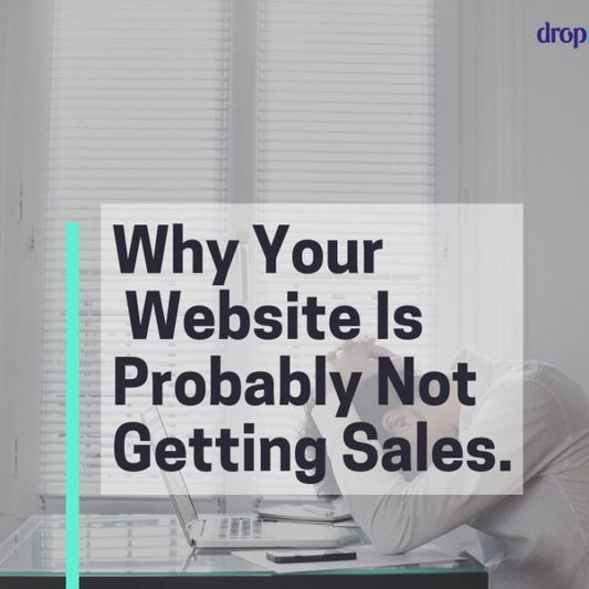 Why Your Dropshipping eCommerce Website Is Probably Not Getting Sales.